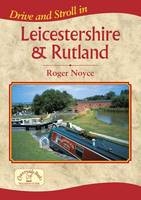 Drive and Stroll in Leicestershire and Rutland - Roger Noyce