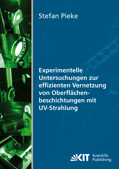 Experimentelle Untersuchungen zur effizienten Vernetzung von Oberfl&auml;chenbeschichtungen mit UV-Strahlung - Stefan Pieke