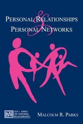 Personal Relationships and Personal Networks -  Malcolm R. Parks