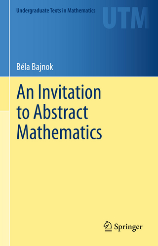 An Invitation to Abstract Mathematics
