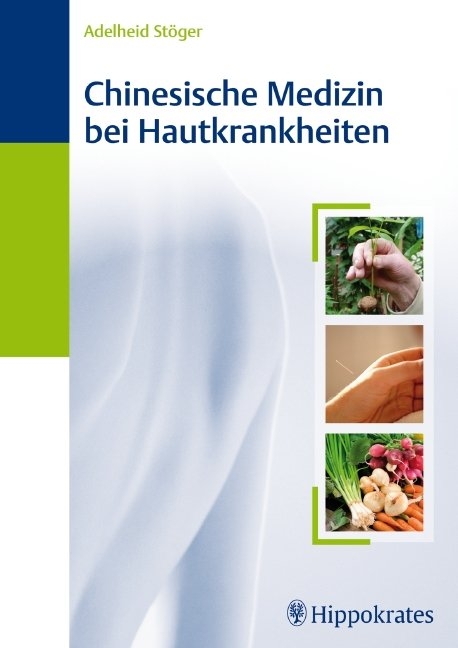 Chinesische Medizin bei Hautkrankheiten - Adelheid St&ouml;ger
