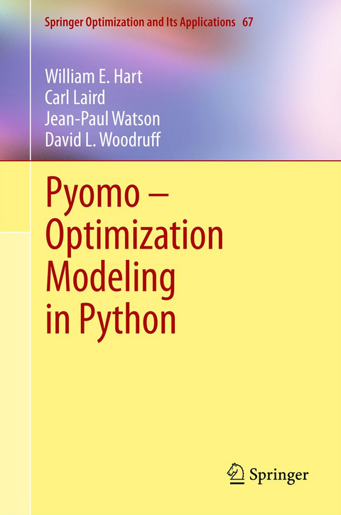 Pyomo &ndash; Optimization Modeling in Python - William E. Hart, Carl Laird, Jean-Paul Watson, David L. Woodruff