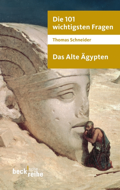 Beck'sche Reihe / Die 101 wichtigsten Fragen - Das Alte &Auml;gypten - Thomas Schneider