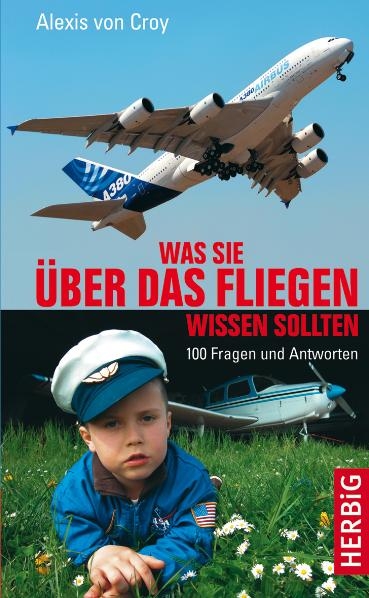 Was Sie &uuml;ber das Fliegen wissen sollten - Alexis von Croy