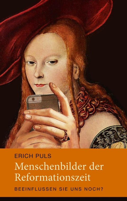 Menschenbilder der Reformationszeit - Erich Puls