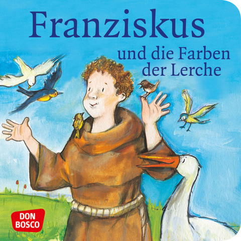 Franziskus und die Farben der Lerche. Franz von Assisi. Mini-Bilderbuch. - Bettina Herrmann, Sybille Wittmann