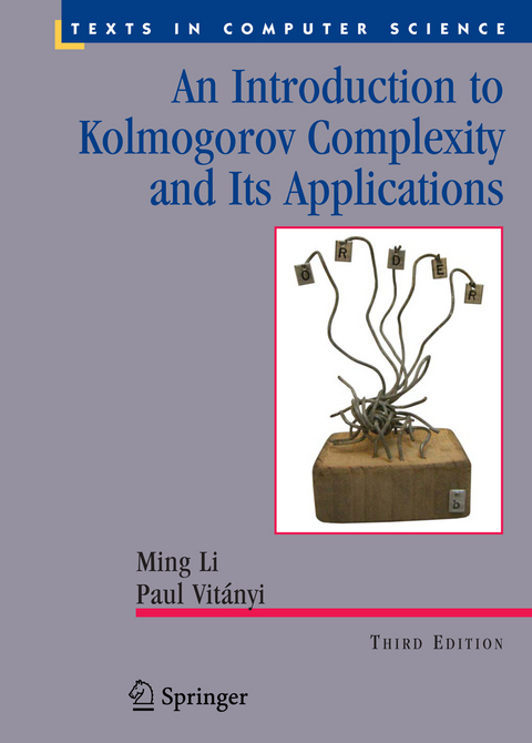 An Introduction to Kolmogorov Complexity and Its Applications - Ming Li, Paul M.B. Vit&aacute;nyi