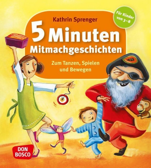5 Minuten Mitmachgeschichten zum Tanzen, Spielen und Bewegen - Kathrin Sprenger