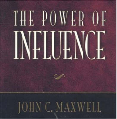 The Power of Influence - John C. Maxwell