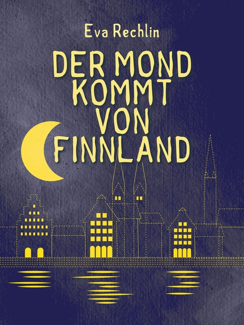 Der Mond kommt von Finnland - Eva Rechlin