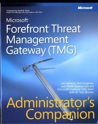Microsoft Forefront Threat Management Gateway (TMG) Administrator's Companion