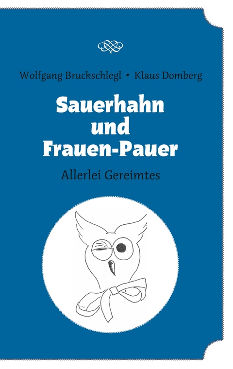 Sauerhahn und Frauen-Pauer - Wolfgang Bruckschlegl, Klaus Domberg