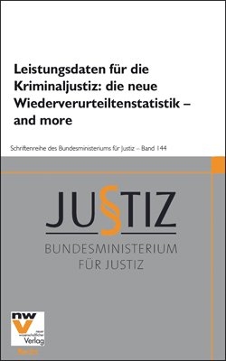 Leistungsdaten für die Kriminaljustiz: die neue Wiederverurteiltenstatistik – and more