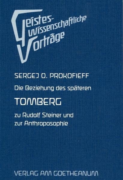 Die Beziehung des sp&auml;teren Tomberg zu Rudolf Steiner und zur Anthroposophie - Sergej O Prokofieff