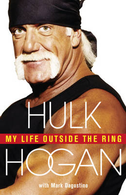 My Life Outside the Ring - Hulk Hogan