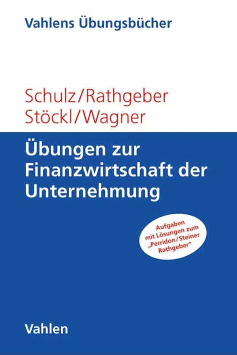 &Uuml;bungen zur Finanzwirtschaft der Unternehmung - Martin Schulz, Andreas Rathgeber, Stefan St&ouml;ckl, Marc Wagner