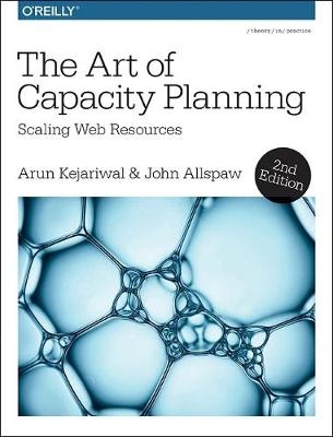 Art of Capacity Planning -  John Allspaw,  Arun Kejariwal