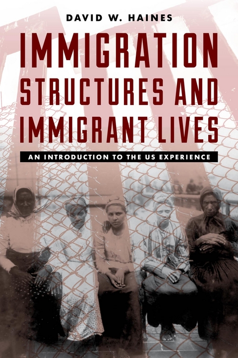 Immigration Structures and Immigrant Lives -  David W. Haines