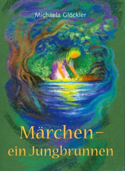 M&auml;rchen &ndash; ein Jungbrunnen - Michaela Gl&ouml;ckler