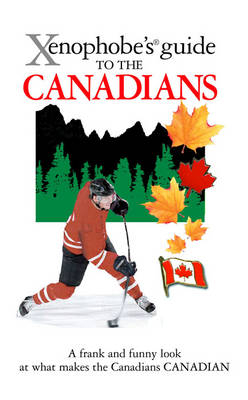 The Xenophobe's Guide to the Canadians - Vaughn Roste, Peter W. Wilson