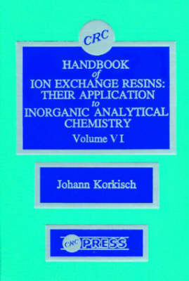 CRC Handbook of Ion Exchange Resins, Volume VI