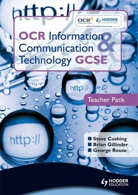 OCR Information and Communication Technology GCSE Teacher Pack - Brian Sargent, Steve Cushing, Brian Gillinder, George Rouse