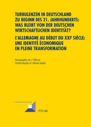 Turbulenzen in Deutschland zu Beginn des 21. Jahrhunderts: Was bleibt von der deutschen wirtschaftlichen Identitaet?- L’Allemagne au début du XXI e siècle : une identité économique en pleine transformation