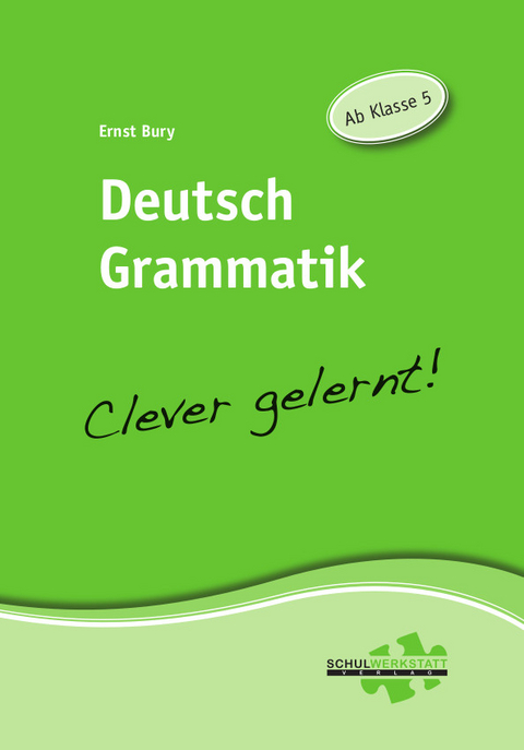 Deutsch Grammatik - clever gelernt - Ernst Bury