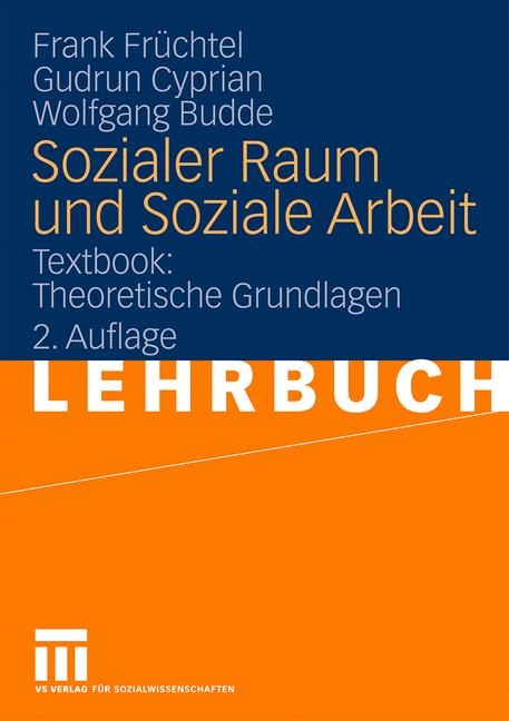 Sozialer Raum und Soziale Arbeit - Frank Fr&uuml;chtel, Gudrun Cyprian, Wolfgang Budde