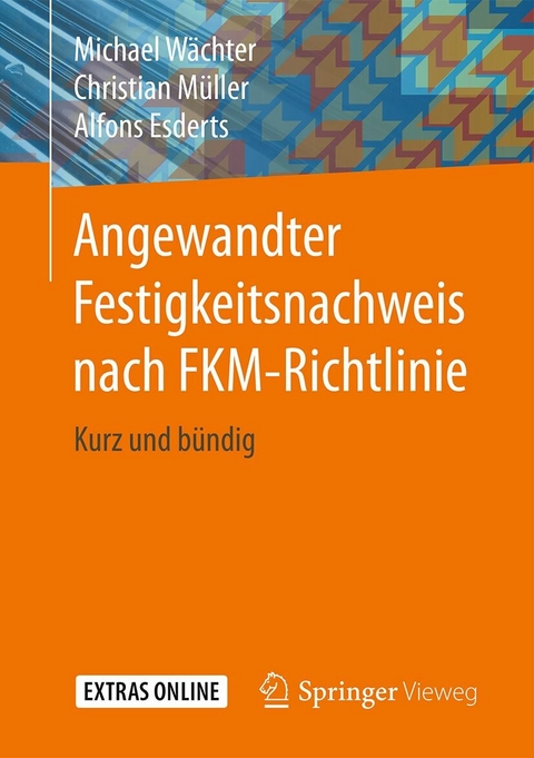 Angewandter Festigkeitsnachweis nach FKM-Richtlinie - Michael W&auml;chter, Christian M&uuml;ller, Alfons Esderts