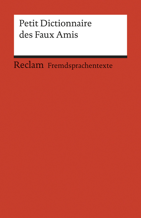 Petit Dictionnaire des Faux Amis - B&eacute;atrice Gra-Steiner, Burkhard Dretzke, Margaret Nester