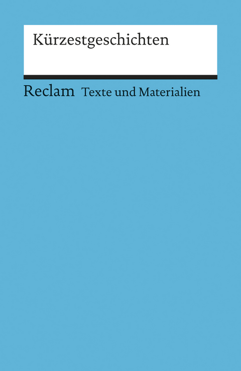 K&uuml;rzestgeschichten. [Texte und Materialien f&uuml;r den Unterricht] - 