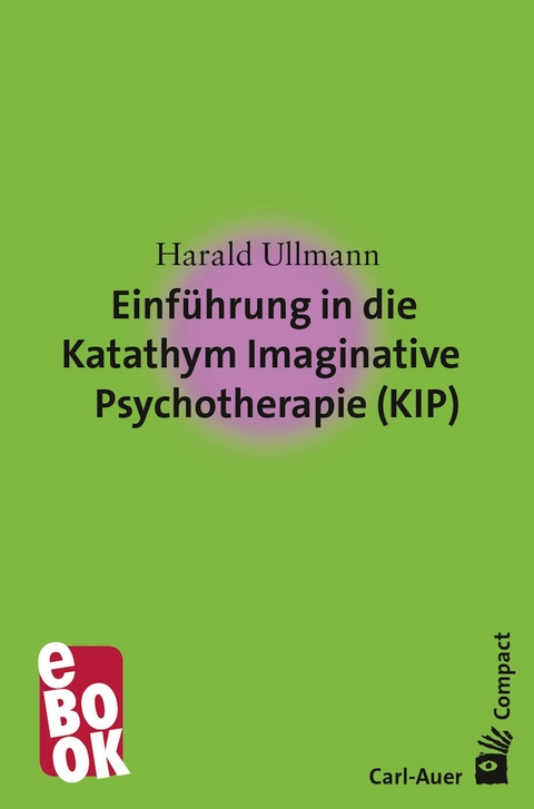 Einf&uuml;hrung in die Katathym Imaginative Psychotherapie (KIP) -  Harald Ullmann