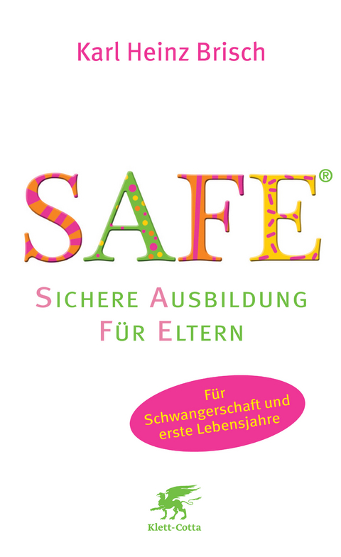 SAFE&reg; - Sichere Ausbildung f&uuml;r Eltern - Karl Heinz Brisch