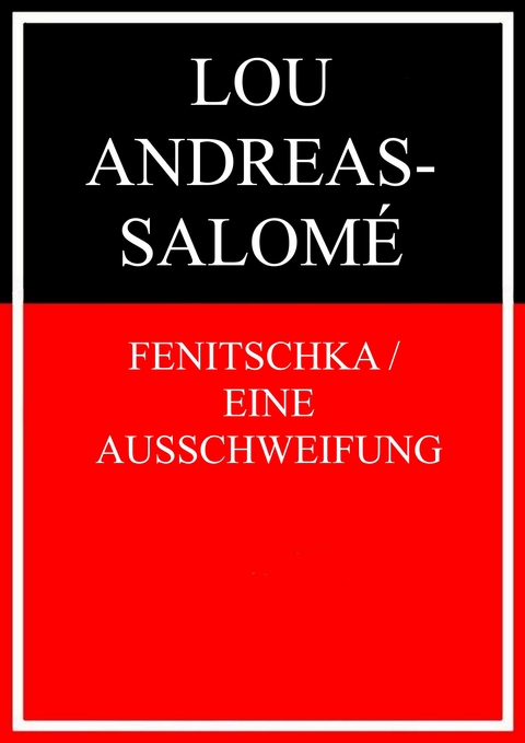 Fenitschka / Eine Ausschweifung - Lou Andreas-Salom&eacute;