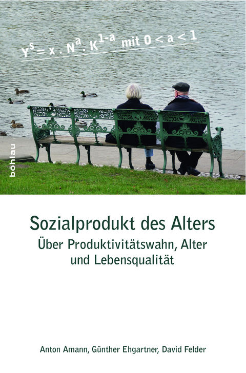 Sozialprodukt des Alters - David Felder, Anton Amann, G&uuml;nther Ehgartner