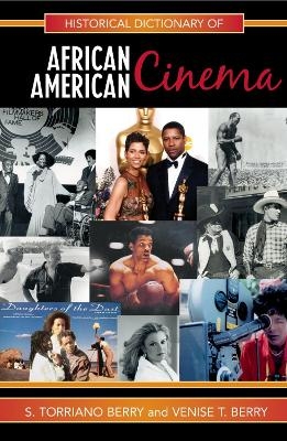 Historical Dictionary of African American Cinema - S. Torriano Berry, Venise T. Berry