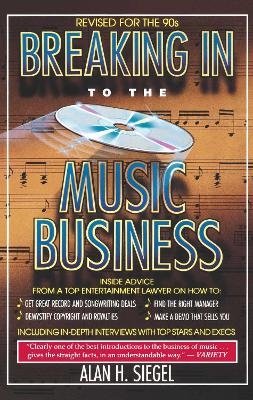 Breaking Into the Music Business - Alan H. Siegel