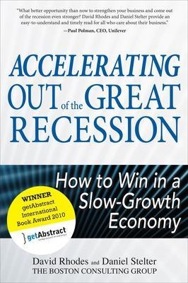 Accelerating out of the Great Recession: How to Win in a Slow-Growth Economy - David Rhodes, Daniel Stelter