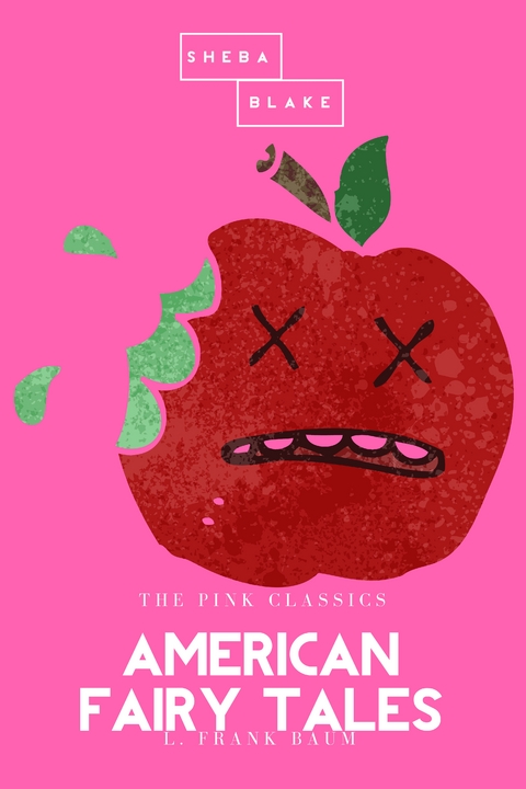 American Fairy Tales | The Pink Classics - L. Frank Baum, Sheba Blake