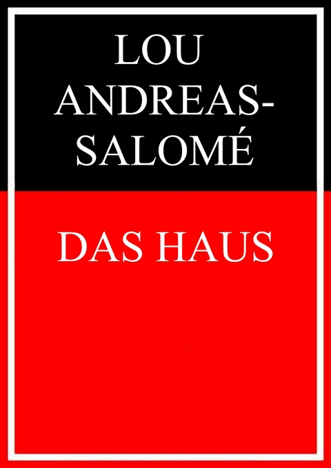 Das Haus - Lou Andreas-Salom&eacute;