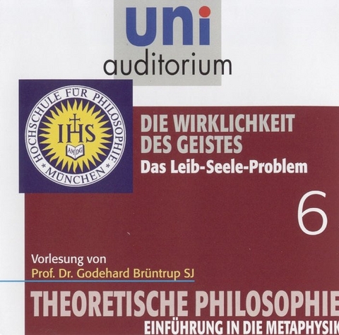 Theoretische Philosophie - Eine Einf&uuml;hrung, Teil 6 - Godehard Br&uuml;ntrup