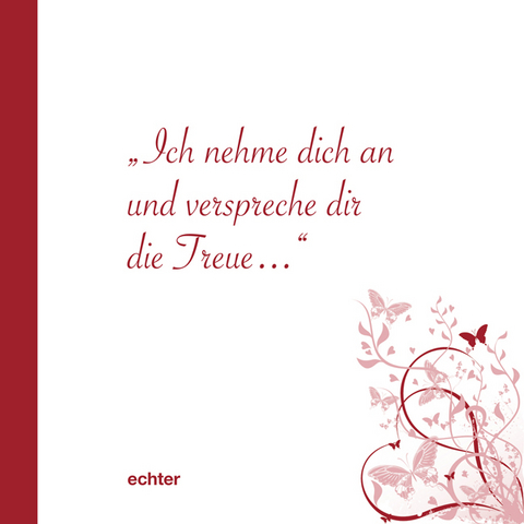 Ich nehme dich an und verspreche dir die Treue