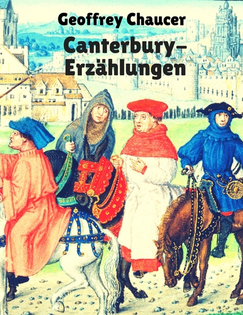 Canterbury-Erz&auml;hlungen - Geoffrey Chaucer