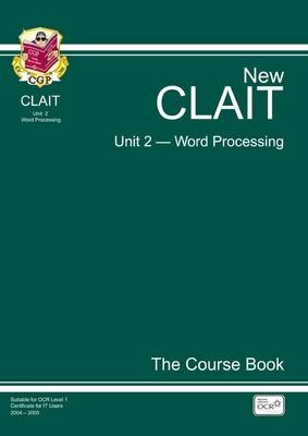 CLAIT Unit 2, Word Processors - The Course Book -  CGP Books