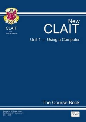 CLAIT Unit 1, Using a Computer - The Course Book
