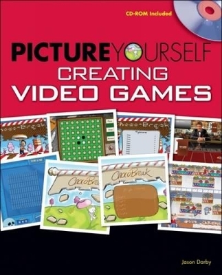 Picture Yourself Creating Video Games - Jason Darby