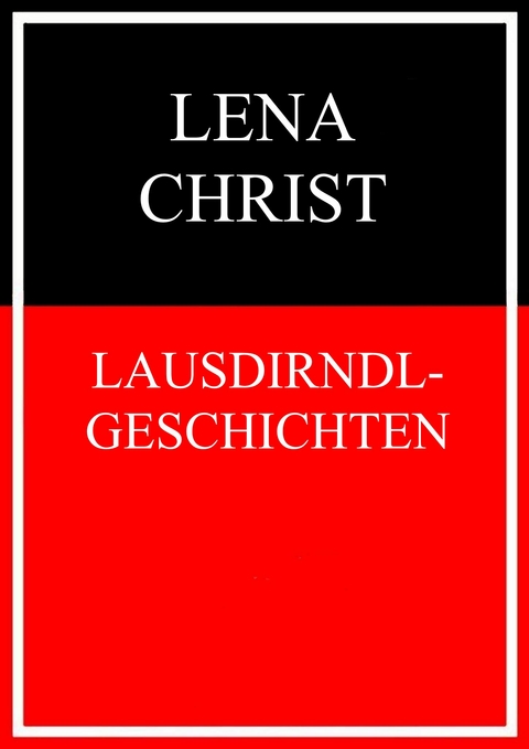 Lausdirndlgeschichten - Lena Christ