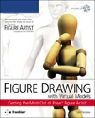 Figure Drawing with Virtual Models : Getting the Most Out of Poser  Artist