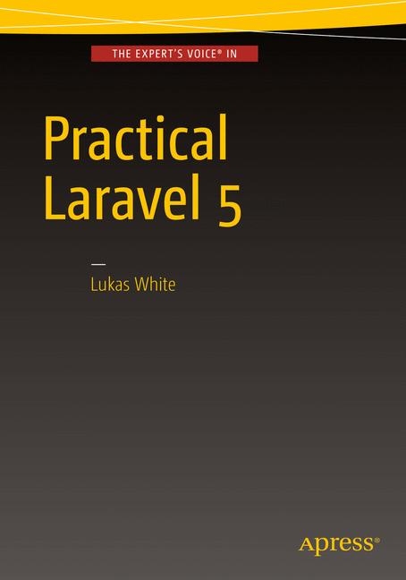 Practical Laravel 5 - Lukas White